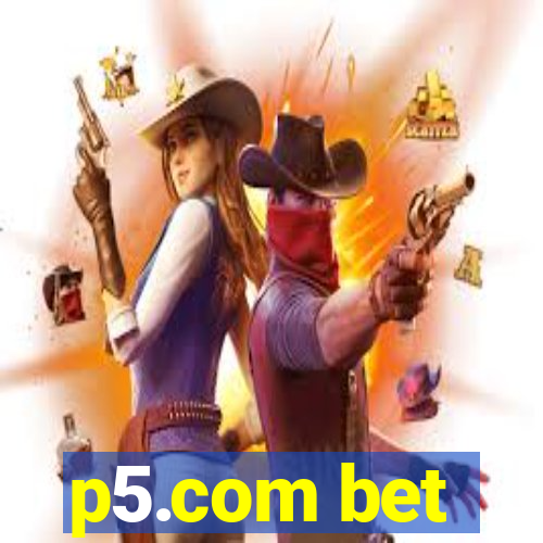 p5.com bet